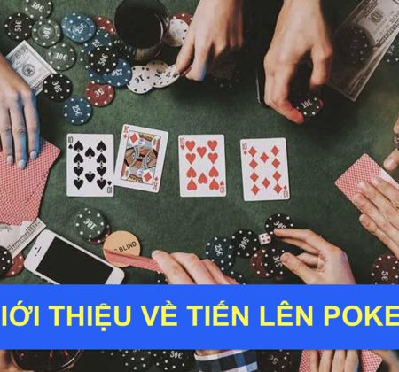 Học Chơi Tiến Lên Poker: Bước Đầu Cho Người Mới