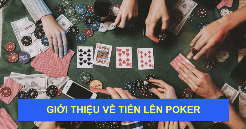 gioi-thieu-lich-su-tien-len-poker